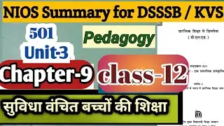NIOS 501( Ch-9) Summary (Part-12) DSSSB/KVS/Pedagogy/Psychology/for all teaching exam