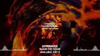 Hypernoxx - Smash The House (Available July 8) [Discovery Music]