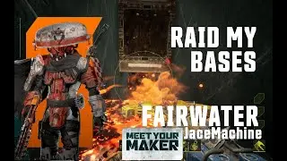 Meet Your Maker - Raid My Bases - Fairwater - JaceMachine