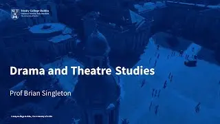 Study Drama and Theatre Studies at Trinity College Dublin