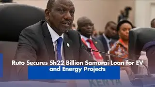 Ruto Secures Sh22 Billion Samurai Loan for EV and Energy Projects