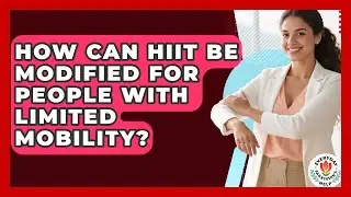 How Can HIIT Be Modified For People With Limited Mobility? - Everyday Parkinsons Help