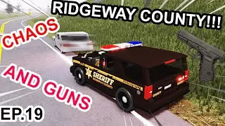 CHAOS & GUNS!! | Ridgeway County Sheriff's Office Patrol || EP:19./Episode 19.