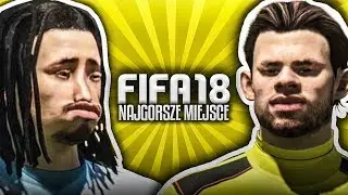 NAJGORSZE MIEJSCE W FIFIE 18!