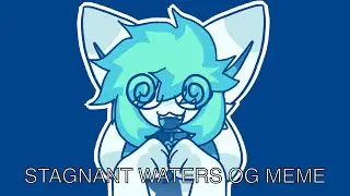 STAGNANT WATERS - ORIGINAL ANIMATION MEME