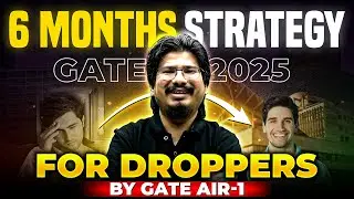 GATE 2025 Exam | GATE 6 Months Strategy For Droppers | By GATE AIR - 1