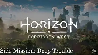 Deep Trouble Side Quest. Horizon Forbidden West. Tactical Walkthrough - PS5
