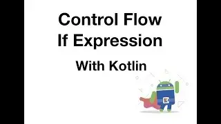 Kotlin Control Flow - If Expression