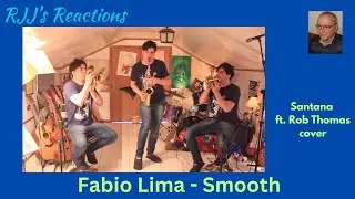 Фабио Лима - Smooth (кавер на песню Santana ft. Rob Thomas) 🇨🇦 Реакция RJJ