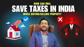 Save Tax while selling or buying property in India as NRI