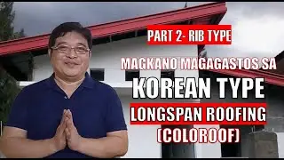 PART 2 : KOREAN TYPE LONGSPAN ROOFING   (RIB-TYPE COLOROOF) COST PER SQUARE METER.