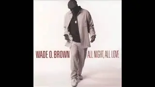 All Night, All Love - Wade O. Brown