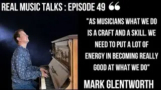 HIS STORY WILL CHANGE YOUR PERSPECTIVE ON MUSIC | REAL MUSIC TALKS PODCAST | EP49 | MARK GLENTWORTH