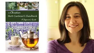 The Christian Herb Gardener's Handbook