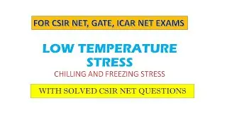 LOW TEMPERATURE STRESS II  CHILLING AND FREEZING II SOLVED CSIR NET QUESTIONS II STRESS PHYSIOLOGY