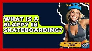 What Is A Slappy In Skateboarding? - Action Sports Arena