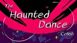 The Haunted Dance Collab