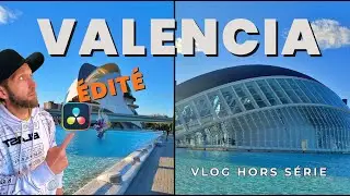 J'ai testé mes nouveaux skills de montage avec ce vlog à Valencia ! (DaVinci Resolve)