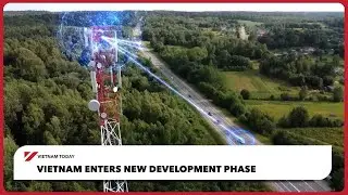 Вьетнам вступает в новую фазу развития | Vietnam Today