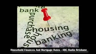 Household Finances And Mortgage Rates - Brisbane
