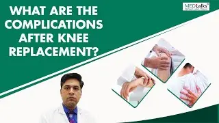 What are the complications after knee replacement? | Dr Ramneek Mahajan | Medtalks