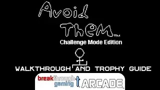 Avoid Them (Challenge Mode Edition) - Breakthrough Gaming Arcade - Walkthrough | Trophy Guide