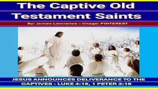 The Captive Old Testament Saints #BeforeTheCross #JesusMediator #AbrahamsBossom #OldTestamentSaints