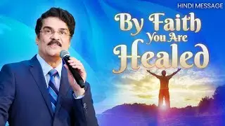 By faith you are HEALED | Hindi Christian Message | Dr Jayapaul