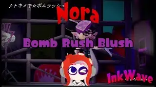 Bomb Rush Blush With OFFICIAL Lyrics || InkWave Placement (Nora Solo)