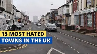 15 Most Hated Towns In The UK