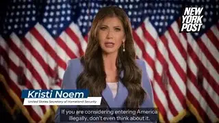 Homeland Security Secretary Kristi Noem shares stern message to illegal immigrants