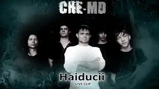 Che-MD - Haiducii [Official Live Clip]