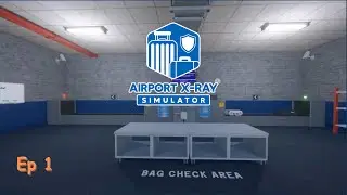 Got Another  New Job Let See How This One Goes : Airport Xray simulator Ep 1