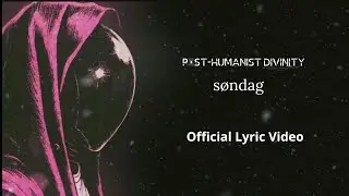 s&oslash;ndag - Post-humanist Divinity (Official Lyric Video) [DARKWAVE//ROCK]