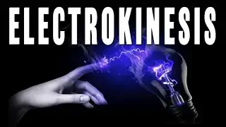 Electrokinesis - Master The Electromagnetic Powers Of The Universe With Your Mind