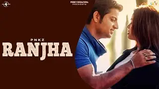 RANJHA - PNKZ | Latest Punjab Songs 2015 | @Mad4Music1
