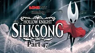 Hollow Knight SilkSong Part 47