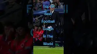 Top 10 Best Football Coach In The World|| Best Coaches Of All Time || #shorts #short #football #fifa