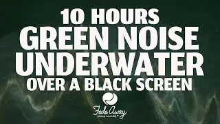 Green Noise Underwater Over a Black Screen for Sleep, Focus and Concentration - 10 Hours