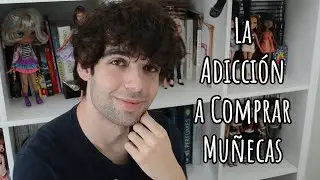 LA ADICCIÓN A COMPRAR MUÑECAS