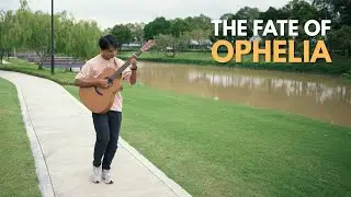 The Fate of Ophelia - Taylor Swift - Fingerstyle Guitar Cover