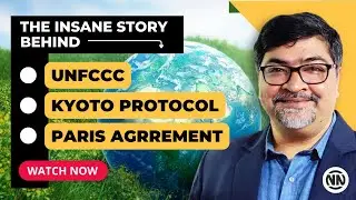 The Insane Story Behind UNFCCC, KYOTO Protocol, Paris Agreement