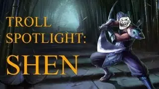 League of Legends Troll Spotlight: Shen (a Champion Spotlight Parody)