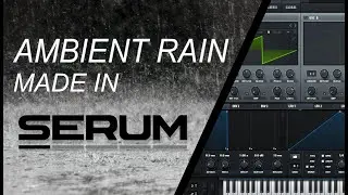 SERUM | Ambient Rain Tutorial