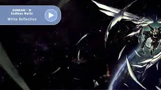 [GUNDAM OST] GUNDAM WING ENDLESS WALTZ / WHITE REFLECTION