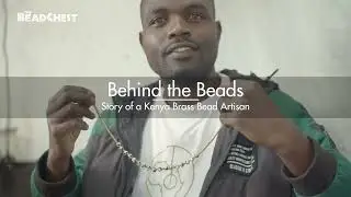 Behind the Beads: Story of a Kenya Brass Artisan - The Bead Chest