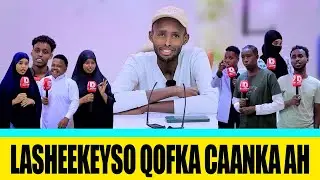 LA SHEEKEYSO QOFKA CAANKA AH WAXAA MARTI KU AH MR LUQMAAN.BUUQ.LAKIN WU IS DIFAACAY
