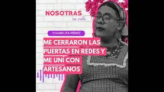 T3 EP.16 ME CERRARON LAS PUERTAS EN REDES Y ME UNÍ CON ARTESANOS | CHABELITA LOPEZ | NOSOTRAS EN ...