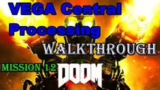 Doom 2016 Single Player Campaign Walkthrough Part 12 Vega Central Processing