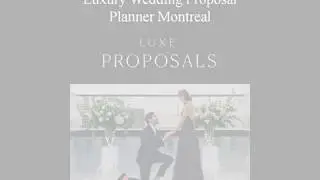 Luxury Wedding Proposal Planner Montreal